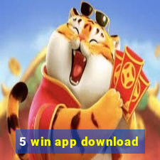 5 win app download